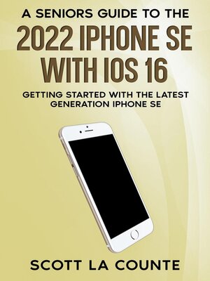 cover image of A Seniors Guide to the 2022 iPhone SE with iOS 16